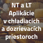NT a LT Aplikácie v chladiacich a dozrievacích priestoroch
