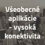 Všeobecné aplikácie - vysoká konektivita
